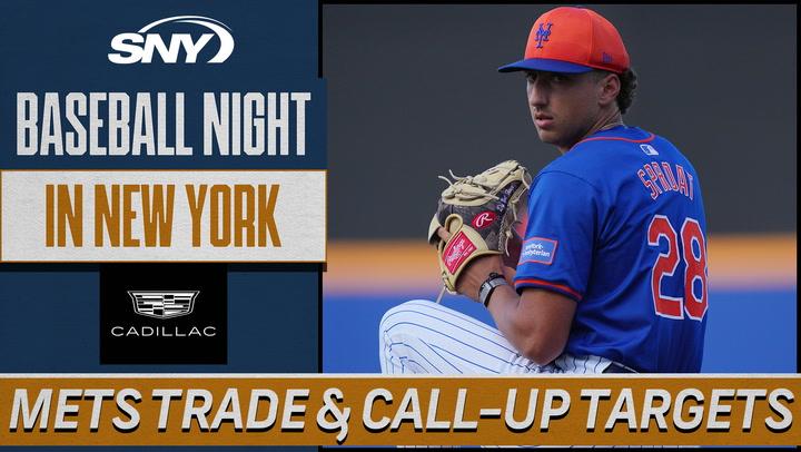 Floating Mets trade targets and prospects poised for call-up | Baseball Night in NY