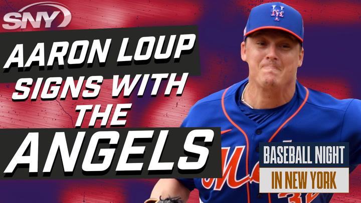 Reacting to Aaron Loup signing with Angels over Mets | Baseball Night in NY