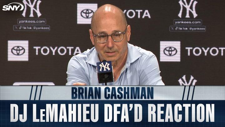 Brian Cashman explains decision to DFA DJ LeMahieu and talks upcoming trade deadline